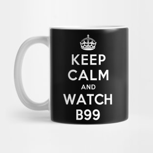 Keep Calm and Watch B99 Mug